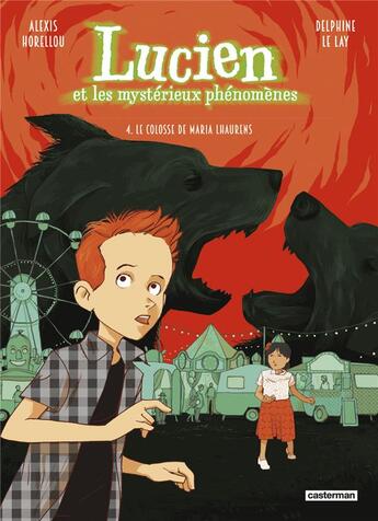 Couverture du livre « Lucien et les mystérieux phénomènes Tome 4 : Le colosse de Maria Lhaurens » de Delphine Le Lay et Alexis Horellou aux éditions Casterman