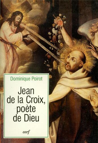 Couverture du livre « Jean de la Croix, poète de Dieu » de Dominique Poirot aux éditions Cerf