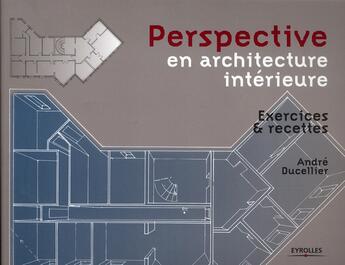 Couverture du livre « Perspective en architecture intérieure ; exercices et recettes » de Andre Ducellier aux éditions Eyrolles