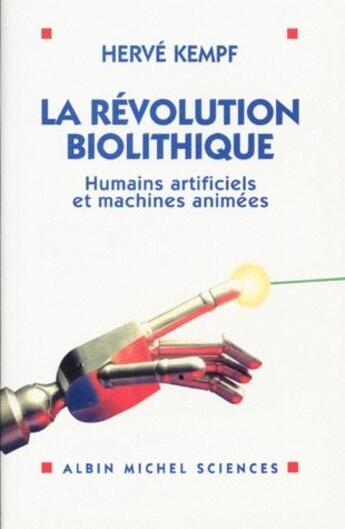 Couverture du livre « La révolution biolithique ; humains artificiels et machines animées » de Herve Kempf aux éditions Albin Michel