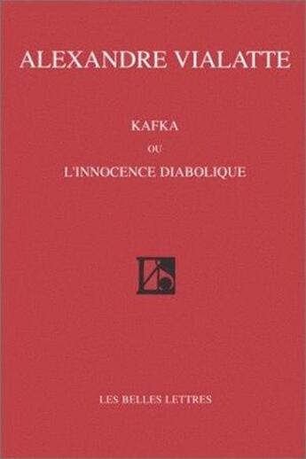 Couverture du livre « Kafka ou l'innocence diabolique » de Alexandre Vialatte aux éditions Belles Lettres