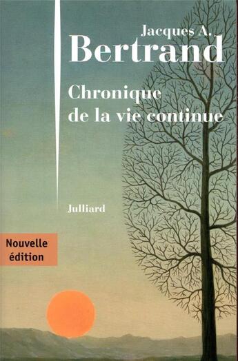 Couverture du livre « Chronique de la vie continue » de Jacques Andre Bertrand aux éditions Julliard