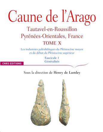 Couverture du livre « Caune de l'Arago - tome X Tautavel-en-Roussilon, Pyrénées-Orientales, France - Fascicule 1 » de Henry De Lumley aux éditions Cnrs