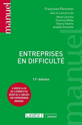 Couverture du livre « Entreprises en difficulté : à jour de la loi du 14 février et du décret du 14 juin 2022 sur l'entrepreneur individuel (11e édition) » de Francoise Perochon aux éditions Lgdj