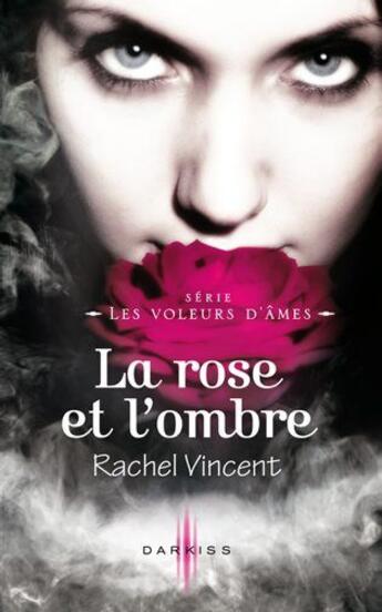 Couverture du livre « Les voleurs d'âmes ; la rose et l'ombre » de Rachel Vincent aux éditions Harpercollins