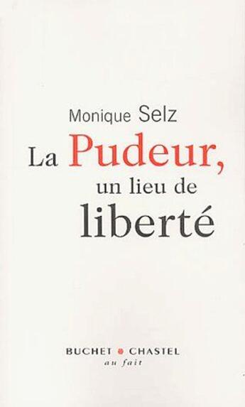 Couverture du livre « La pudeur, lieu de liberté » de Monique Selz aux éditions Buchet Chastel