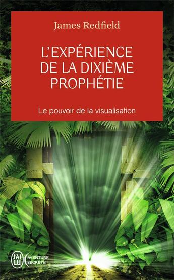 Couverture du livre « L'expérience de la dixième prophétie ; le pouvoir de la visualisation » de James Redfield aux éditions J'ai Lu