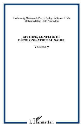 Couverture du livre « Mythes, conflits et décolonisation au Sahel » de  aux éditions L'harmattan