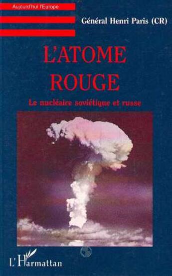 Couverture du livre « L'atome rouge : Le nucléaire soviétique et russe » de Henri Paris aux éditions Editions L'harmattan