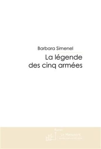 Couverture du livre « La légende des cinq armées » de Simenel-B aux éditions Le Manuscrit