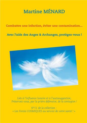 Couverture du livre « Combattre une infection, éviter une contamination... avec l'aide des anges & archanges, protégez-vous » de Martine Menard aux éditions Books On Demand