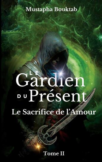 Couverture du livre « Le Gardien du présent : Moussafir et le sacrifice de l'amour » de Mustapha Bouktab aux éditions Books On Demand