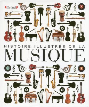 Couverture du livre « Histoire illustrée de la musique » de  aux éditions Grund