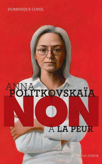 Couverture du livre « Anna Politkovskaïa : non à la peur » de Dominique Conil aux éditions Actes Sud Junior