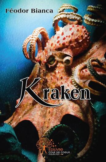 Couverture du livre « Kraken - la verite sur paul le poulpe » de Bianca Feodor aux éditions Edilivre