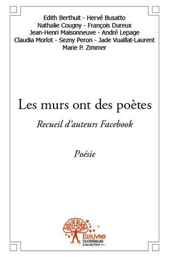 Couverture du livre « Les murs ont des poètes ; recueil d'auteur Facebook » de Marie Zimmer aux éditions Edilivre