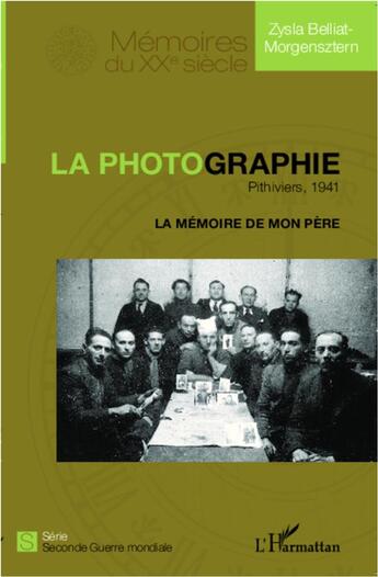 Couverture du livre « La photographie ; Pithiviers, 1941 ; la mémoire de mon père » de Belliat-Morgensztern aux éditions L'harmattan