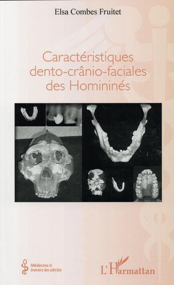 Couverture du livre « Caractéristiques dento-crânio-faciales des Homininés » de Elsa Combes Fruitet aux éditions L'harmattan