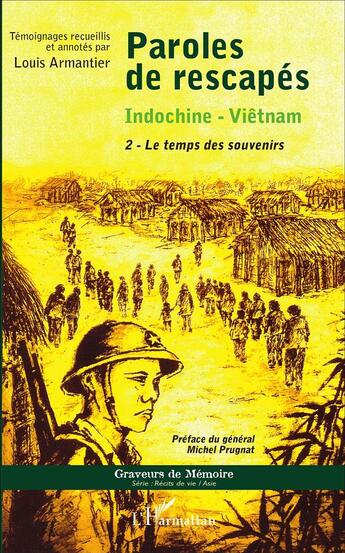 Couverture du livre « Paroles de rescapés - Indochine- Viêtnam : 2 - Le temps des souvenirs » de Louis Armantier aux éditions L'harmattan