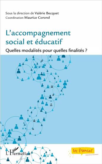 Couverture du livre « L'accompagnement social et éducatif ; quelles modalités pour quelles finalités ? » de Maurice Corond et Valerie Becquet aux éditions L'harmattan