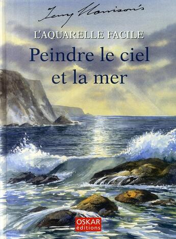 Couverture du livre « Aquarelle facile ; peindre le ciel et la mer » de Terry Harrison aux éditions Oskar