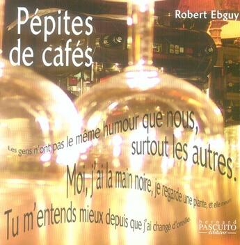 Couverture du livre « Pépites de café » de Robert Ebguy aux éditions Bernard Pascuito