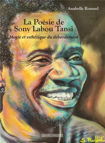 Couverture du livre « La poésie de Sony Labou Tansi : magie et esthétique du débordement » de Anabelle Roussel aux éditions Complicites