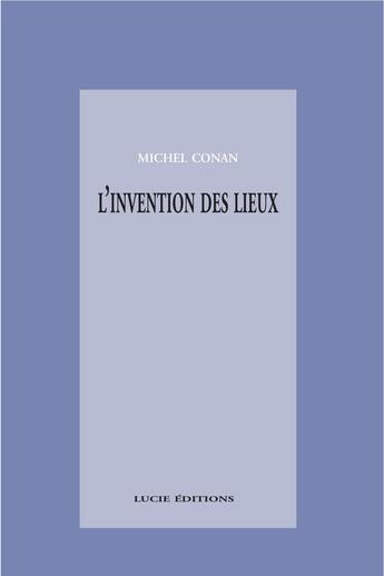 Couverture du livre « L'invention des lieux » de Michel Conan aux éditions Epagine