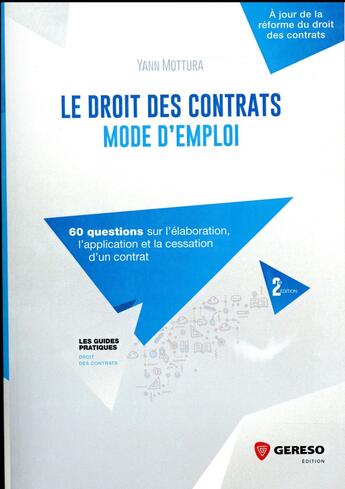 Couverture du livre « Le droit des contrats : mode d'emploi ; 60 questions sur l'élaboration, l'application et la cessation d'un contrat (2e édition) » de Yann Mottura aux éditions Gereso