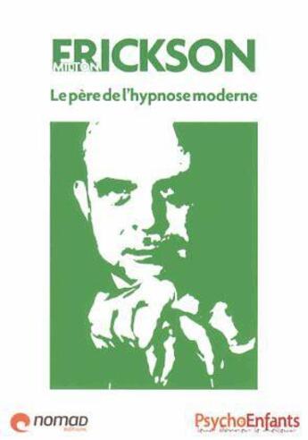 Couverture du livre « Milton Erickson ; le fondateur de l'hypnose » de  aux éditions Nomad Education