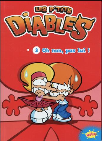 Couverture du livre « Les P'tits Diables Tome 3 : oh non, pas lui ! » de Cecile Beaucourt aux éditions Editions Splash Splash!