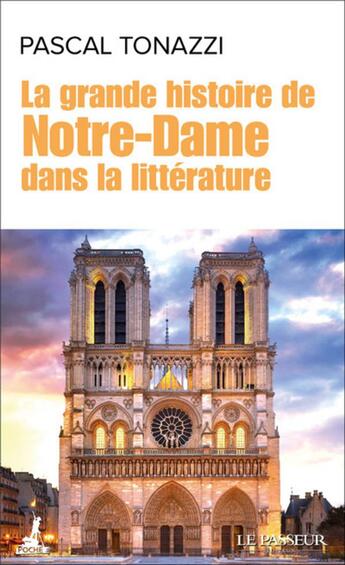 Couverture du livre « La grande histoire de Notre-Dame dans la littérature » de Tonazzi Pascal aux éditions Le Passeur