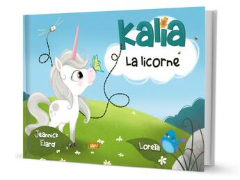 Couverture du livre « Kalia la licorne » de Jeannick Elard et Loreta aux éditions Mk67