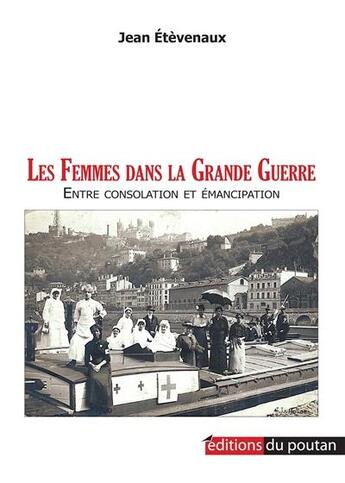 Couverture du livre « Les femmes dans la grande guerre » de Jean Etevenaux aux éditions Editions Du Poutan