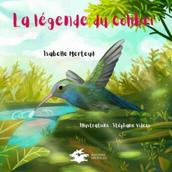 Couverture du livre « La légende du colibri » de Isabelle Merteuil et Stephane Videco aux éditions Editions Prunelles