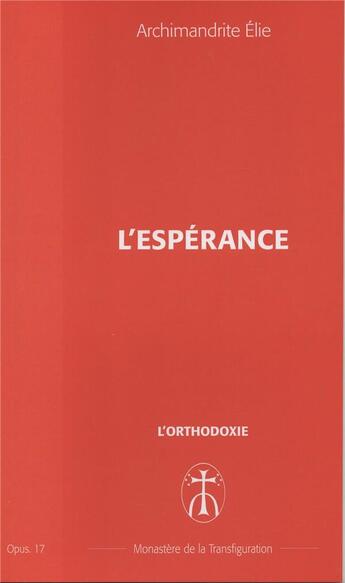 Couverture du livre « L'esperance - opus. 17 » de Elie Archimandrite aux éditions Monastere De La Transfiguration