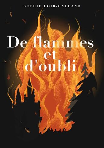 Couverture du livre « De flammes et d'oubli » de Sophie Loir-Galland aux éditions Youstory