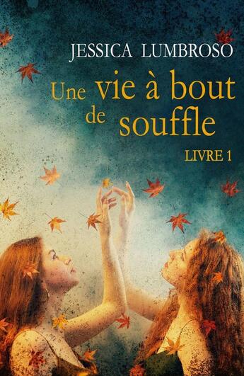 Couverture du livre « Une vie à bout de souffleTome 1 » de Jessica Lumbroso aux éditions Jessica Lumbroso