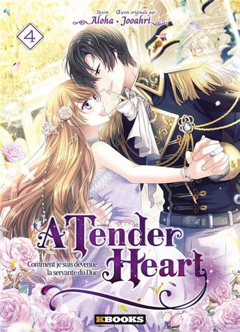 Couverture du livre « A tender heart : comment je suis devenue la servante du Duc Tome 4 » de Jooahri et Aloha aux éditions Kbooks