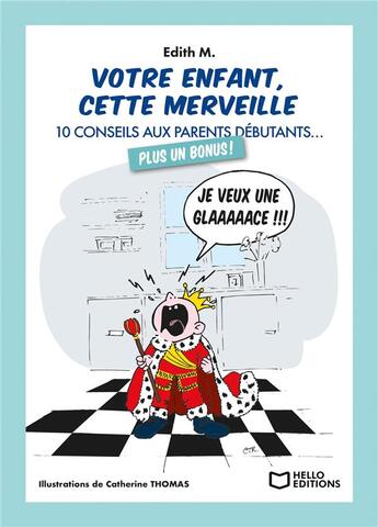 Couverture du livre « Votre enfant, cette merveille : 10 conseils aux parents débutants... » de Catherine Thomas et Edith M. aux éditions Hello Editions