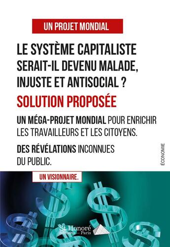 Couverture du livre « Le systeme capitaliste serait-il devenu malade, injuste et antisocial ? solution proposee : un proje » de Visionnaire Un aux éditions Saint Honore Editions