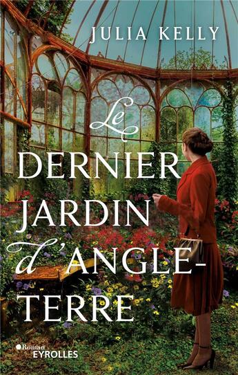 Couverture du livre « Le dernier jardin d'Angleterre » de Julia Kelly aux éditions Eyrolles