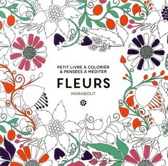 Couverture du livre « Petit livre à colorier & pensées à méditer ; fleurs » de  aux éditions Marabout