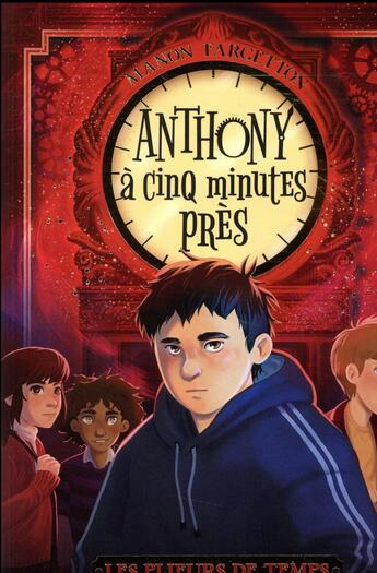 Couverture du livre « Les plieurs de temps t.2 ; Anthony à cinq minutes près » de Manon Fargetton aux éditions Rageot