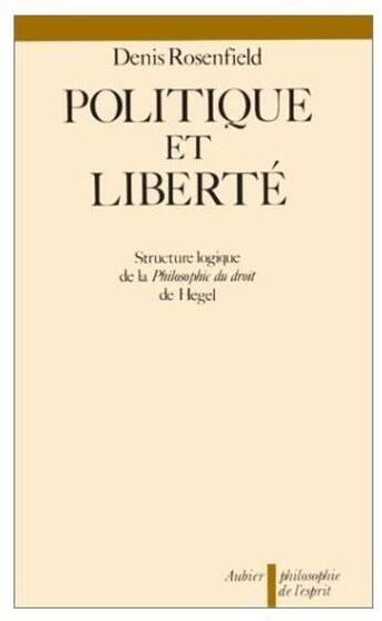 Couverture du livre « Politique et liberte - structure logique de la philosophie du droit de hegel » de Rosenfield Denis L aux éditions Aubier