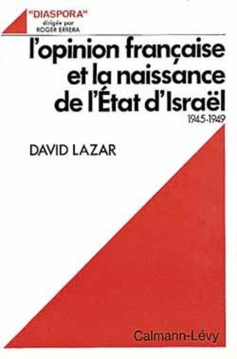 Couverture du livre « L'opinion française et la naissance de l'Etat d'Israël, 1945-1949 » de David Lazar aux éditions Calmann-levy