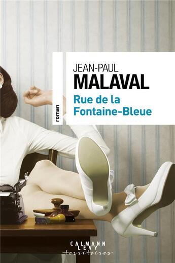 Couverture du livre « Rue de la Fontaine-Bleue » de Jean-Paul Malaval aux éditions Calmann-levy