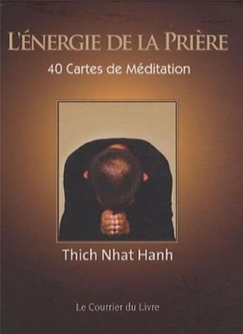 Couverture du livre « L'énergie de la prière ; 40 cartes de méditation » de Nhat Hanh aux éditions Courrier Du Livre