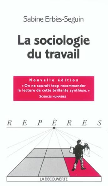 Couverture du livre « La Sociologie Du Travail » de Sabine Erbès-Seguin aux éditions La Decouverte