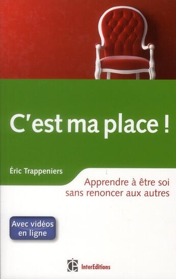 Couverture du livre « C'est ma place ! apprendre à être soi sans renoncer aux autres » de Eric Trappeniers aux éditions Intereditions